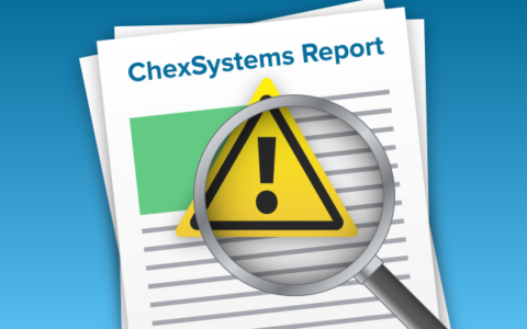 ChexSystem 简介，银行账户（Checking 或 Saving）的信用局【08/2020 更新：支持在线获取信用报告】